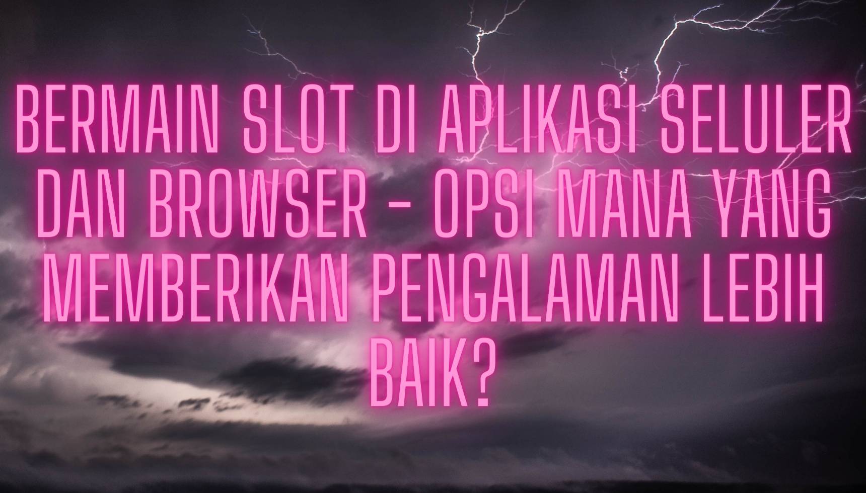 Bermain Slot di Aplikasi Seluler dan Browser